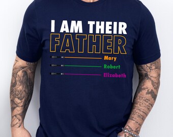 Personalized I Am Their Father Shirt, Gift for Dad Shirt, Custom Father's Day Shirt, Funny Dad Shirt, Custom Name Dad with Kids Shirt