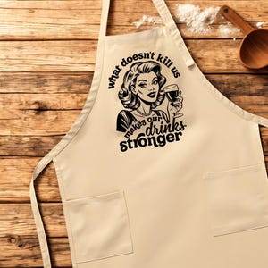 Funny Bar Apron, What Doesn&#39;t Kill Us Makes Our Drinks Stronger Apron, Bartender Apron, BBQ Apron, Cocktail Party Gift, Gift For Drink Lover