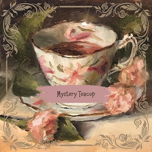 May include: An artistic still life painting of a teacup and saucer with pink floral designs. The teacup is filled with a dark liquid, and the saucer is surrounded by pink roses and green leaves. The text "Mystery Teacup" is displayed.