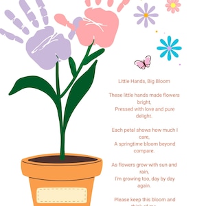 May include: A whimsical illustration of a flower pot with a plant made of handprints. The handprints are pink and purple, forming the flower's petals. The text "Little Hands, Big Bloom" and a poem are included.