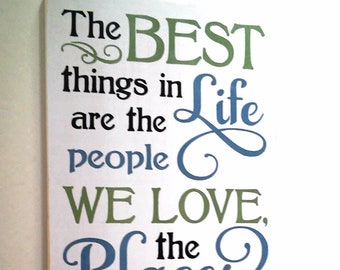 The Best things in life are the People we Love the Places we've been & the Memories we've made along the way Wooden Sign