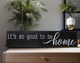 It's So Good To Be Home Wood Sign Wooden Sign You Pick Colors