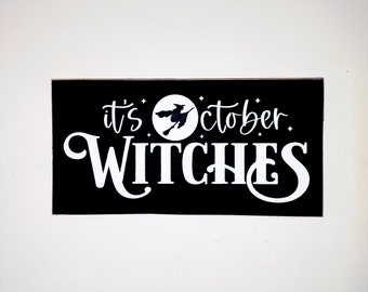 It's October Witches Wood Sign Halloween Sign