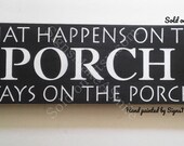 READY TO SHIP Porch Sign What Happens On The Porch Stays On The Porch Wood Sign Black and White