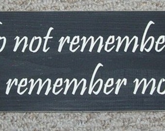 We Do Not Remember Days We Remember Moments Primitive Wood Sign  ..You Pick Colors