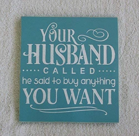 Your Husband Called He Said to Buy Anything You Want Wooden | Etsy
