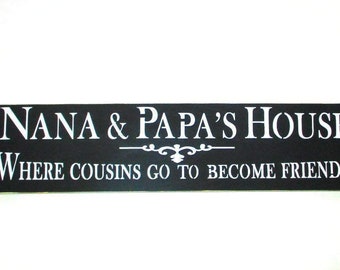 Nana and Papa Sign, Nana and Papa's House Where Cousins Go To Become Friends Wood Sign, Grandma Sign, Mother's Day Gift