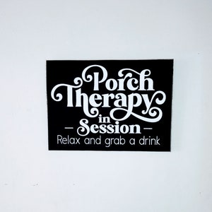 Porch Therapy in Session Relax and grab a drink wood sign. You pick color image 2