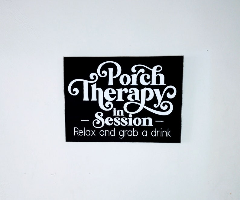 Porch Therapy in Session Relax and grab a drink wood sign. You pick color image 2