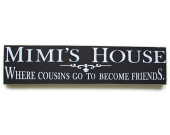 Mimi's House Where Cousins Go To Become Friends Mother's Day Gift Wooden Sign