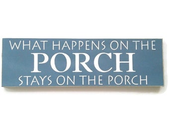 Porch Sign What Happens On The Porch Stays On The Porch .. Wood Sign Denim Blue and White