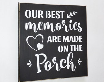 Porch Decor Our Best Memories are made on the Porch Sign Black and White