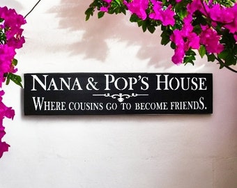 Nana Gift Nana and Pop's  House Where Cousins Go To Become Friends Wood Sign Christmas Gift