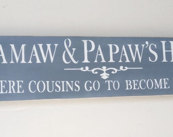 Mamaw & Papaw's House Where Cousins Go To Become Friends Wood Sign Christmas Gift