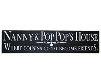 Nanny and Pop Pops House Where Cousins Go To Become Friends Wooden Sign, Grandma Sign, Mother's Day Gift