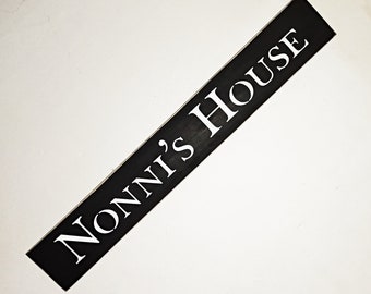 Nonni's House  Wood Sign, Gifts for Nonni, You Pick Color
