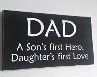 Dad A Sons First Hero, A Daughters First Love Wooden Sign, You Pick Colors, Father's Day Gift