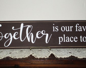 Together Is Our Favorite Place To Be Wood Sign Brown and White