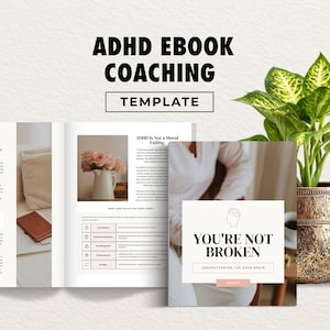 Pode incluir: Um ebook aberto com o título "ADHD Ebook Coaching Template" em texto preto. As páginas do livro exibem texto e imagens, incluindo um vaso de rosas cor-de-rosa. Um cartão menor diz "You're Not Broken" com a legenda "Understanding the ADHD Brain."
