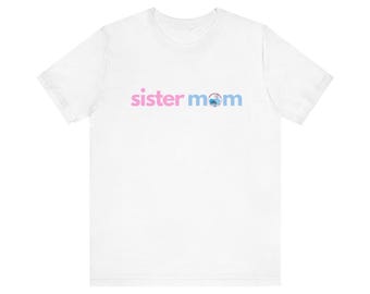 Jack and JIll Sister Mom Tee, Gift for New and Current Moms.