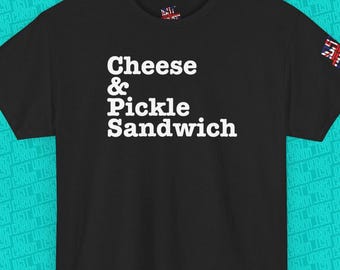 Cheese & Pickle Sandwich T-Shirt: Fun Foodie Tee