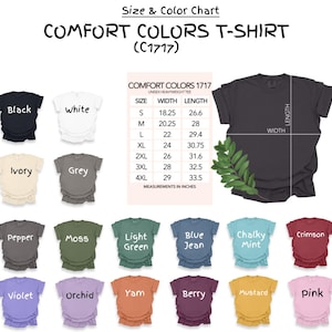 May include: A color chart for Comfort Colors T-shirts (C1717) displays various shirt colors, including black, white, ivory, and grey. The chart also shows measurements in inches for sizes S to 4XL, detailing width and length.