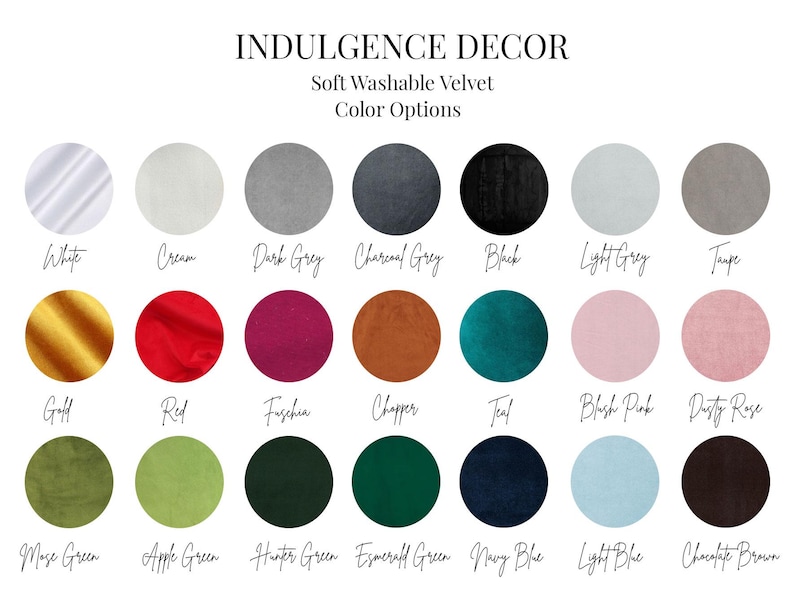 May include: Image displays a color chart for "INDULGENCE DECOR" soft washable velvet. The chart features 20 color options, including White, Cream, Dark Grey, Charcoal Grey, Black, Light Grey, Taupe, Gold, Red, Fuschia, Chopper, Teal, Blush Pink, Dusty Rose, etc.