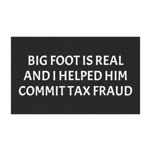 Big foot is real and I helped him commit tax fraud, Cursed Meme Bumper Magnet, Weird Gift