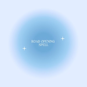 May include: A digital graphic with a soft blue gradient background. The text "ROAD OPENING SPELL" is centered, with two white starbursts on either side. The overall design has a dreamy, ethereal quality.
