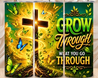 Grow Through What You Go Through Christian 20 OZ Tumbler Wrap Sublimation Design Digital Download Faith Cross Butterfly PNG