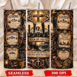 May include: A cylindrical tumbler featuring a rustic design with a deer, a cross, and a person in a forest. Text includes "DAD MAN OF FAITH," "STRONG," "COURAGEOUS," "FAITHFUL," "LEADER," and Bible verses. The print incorporates American flag elements.