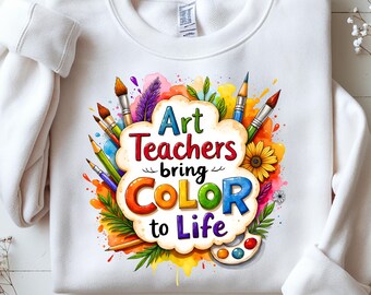 Art Teacher Bring Color To Life Watercolor Colorful Sublimation Design Digital Download