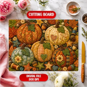 May include: A rectangular cutting board featuring a quilted-style print of four pumpkins in orange, cream, blue, and plaid patterns, decorated with fabric flowers, stars, and acorns. The text CUTTING BOARD and DIGITAL FILE 300 DPI is visible.