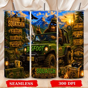 May include: A cylindrical tumbler featuring a wrap-around graphic of a Bigfoot character driving a green off-road vehicle through a mountain landscape. The design includes text such as GONE SQUATCHIN, NO ROADS NO PROBLEM, and ADVENTURE IS OUT THERE, alongside illustrations of camping gear, lanterns, and wildlife.