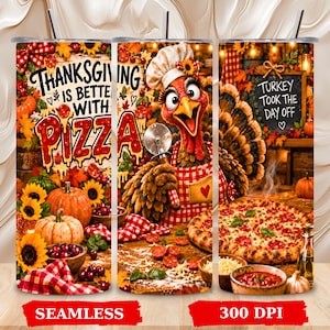 May include: A cylindrical tumbler featuring a Thanksgiving theme with a turkey wearing a chef hat and apron, holding a pizza cutter. The design includes text reading "THANKSGIVING IS BETTER WITH PIZZA" and "TURKEY TOOK THE DAY OFF" alongside pumpkins, sunflowers, and a pepperoni pizza.