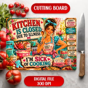 May include: A rectangular cutting board featuring a colorful illustration of a person in a kitchen with the text KITCHEN IS CLOSED DUE TO ILLNESS and I'M SICK OF COOKING. The design includes various kitchen items, food, and signs with humorous phrases.