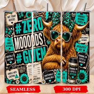 Zero Moods Given 20 OZ Seamless Tumbler Wrap PNG Funny Highland Cow Sublimation Design Teal Cowgirl Sarcasm Digital Download