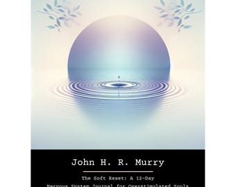 The Soft Reset: A 12-Day Nervous System Journal for Overstimulated Souls