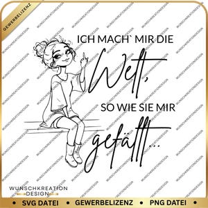 May include: A black and white illustration of a woman giving the middle finger, with the German text "Ich mach' mir die Welt, so wie sie mir gefällt." The image has a gold border and the words "SVG DATEI" and "PNG DATEI".