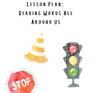May include: A lesson plan for reading words all around us, illustrated with watercolour images of a traffic light, a stop sign, and a traffic cone.