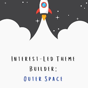 May include: A white and red rocket ship with a blue window blasts off into space, leaving a trail of smoke behind it. The rocket is surrounded by white clouds and a dark blue background with white stars. The text "INTEREST-LED THEME BUILDER: OUTER SPACE" is written below the rocket.