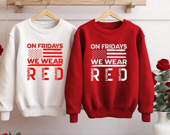 On Fridays We Wear RED Sweatshirt Hoodie – Military Support Shirt – Remember Everyone Deployed – Patriotic USA Flag Pullover