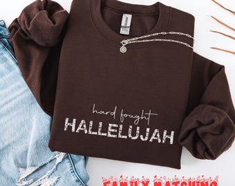 Hard Fought Hallelujah Hoodie - Hallelujah Sweatshirt – Hallelujah Family Faith Outfit, Hallelujah Christian Gift