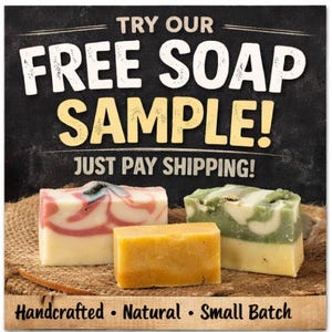May include: An advertisement for free soap samples. The image shows three bars of handcrafted soap in various colors and patterns. The text reads "Try Our Free Soap Sample!" and "Handcrafted • Natural • Small Batch."