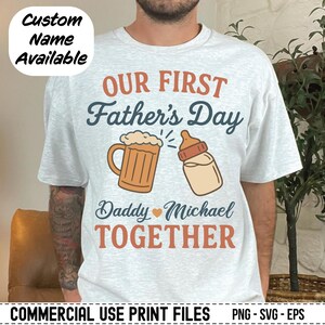 Our First Father&#39;s Day Together PNG, Personalized Daddy and Baby Name Design, Beer & Bottle Clipart, Custom Father’s Day Gift