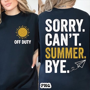 May include: Black t-shirt with a yellow sun graphic and the words "OFF DUTY" on the front. The back of the shirt has the text "SORRY. CAN'T. SUMMER. BYE." with a paper airplane illustration.