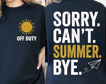 Sorry Can't Summer Bye PNG, Off Duty Sun Two-Sided Distressed and Clean Teacher Last Day of School Design, Sublimation Digital Download