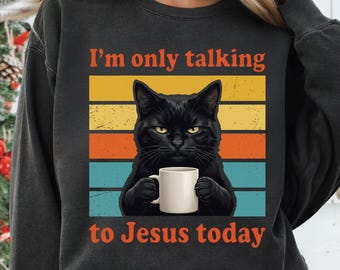 I'm Only Talking to Jesus Today PNG, Funny Christian Cat Design, Black Cat Coffee Graphic, Faith Humor Quote, Cat Lover Sublimation Download