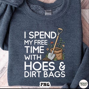 I Spend My Free Time With Hoes & Dirt Bags PNG, Funny Gardening Shirt Design, Gardener Humor Gift Digital Download image 7