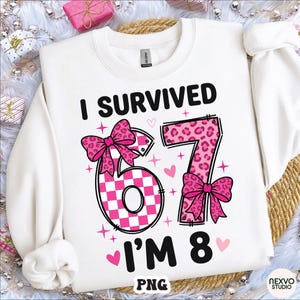 Jag överlevde 6 och 7 nu är jag 8 PNG, 8-årig flicka födelsedagsoutfit 67 meme flickor 8-årsdag skjorta design, sublimering digital nedladdning